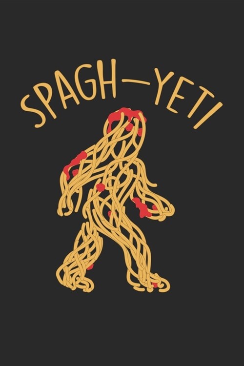 Spagh-Yeti: Spaghetti Yeti Pasta. Blank Composition Notebook to Take Notes at Work. Plain white Pages. Bullet Point Diary, To-Do-L (Paperback)