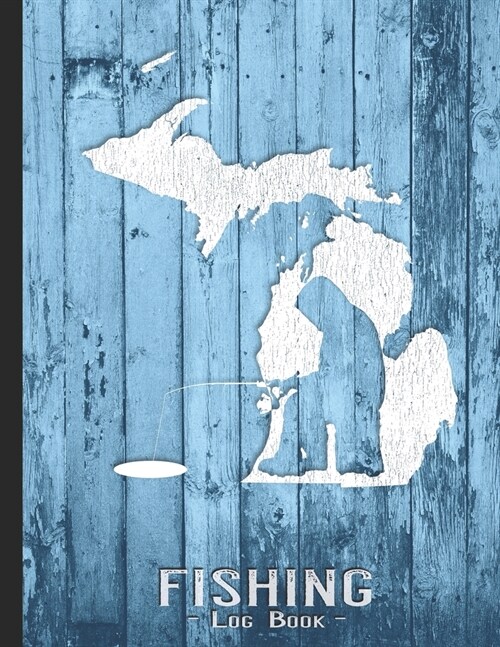 Fishing Journal Complete Fishermans Log Book: Michigan Vintage Ice Fishing State Map Records Details of Fish Trip, Including Date, Time, Location, We (Paperback)