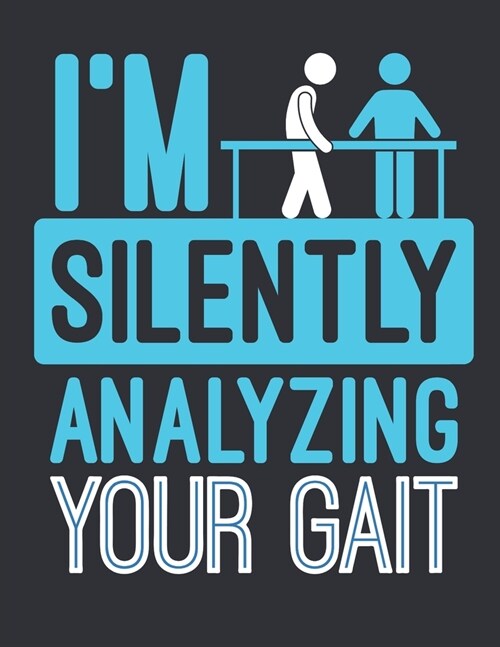 Im Silently Analyzing Your Gait: Physical Therapy 2020 Weekly Planner (Jan 2020 to Dec 2020), Paperback 8.5 x 11, Physical Therapist Calendar Schedul (Paperback)