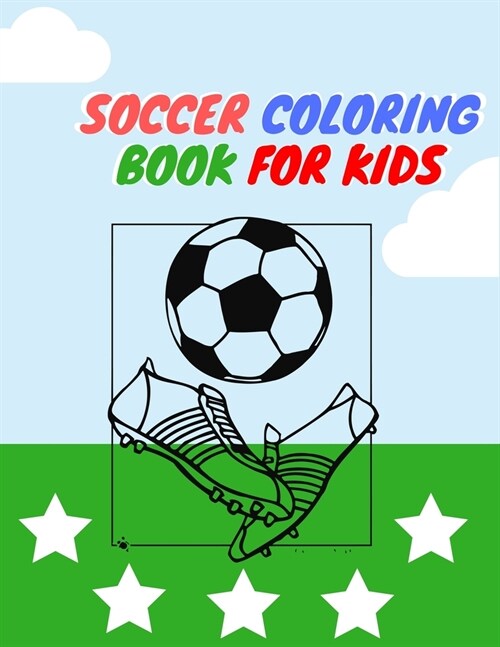 Soccer Coloring Book for Kids: Exclusive Color and Activity Sports Book for all Kids - A Creative Sports Workbook with Illustrated Kids Book (Paperback)