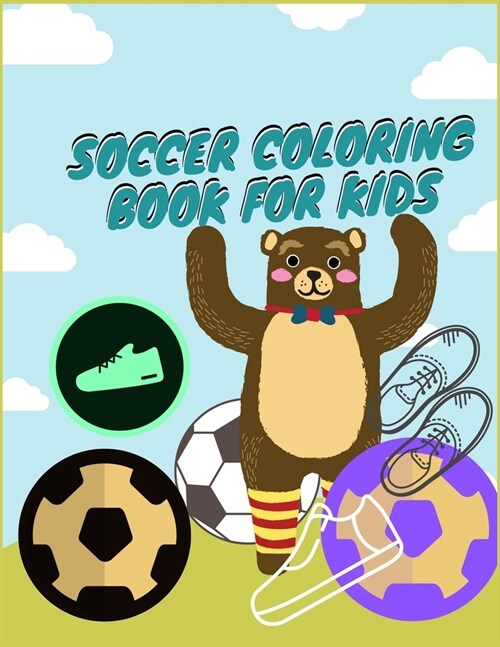 Soccer Coloring Book for Kids: Smart Color and Activity Sports Book for all Kids - A Creative Sports Workbook with Illustrated Kids Book (Paperback)
