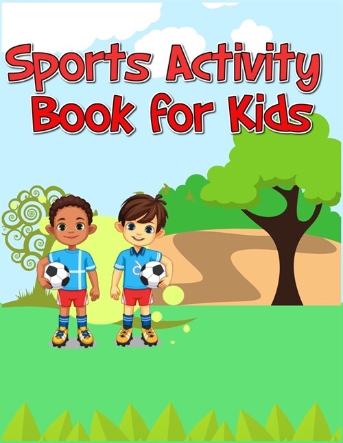 Sports Activity Book for Kids: Interesting Color and Activity Sports Book for all Kids - A Creative Sports Workbook with Illustrated Kids Book (Paperback)