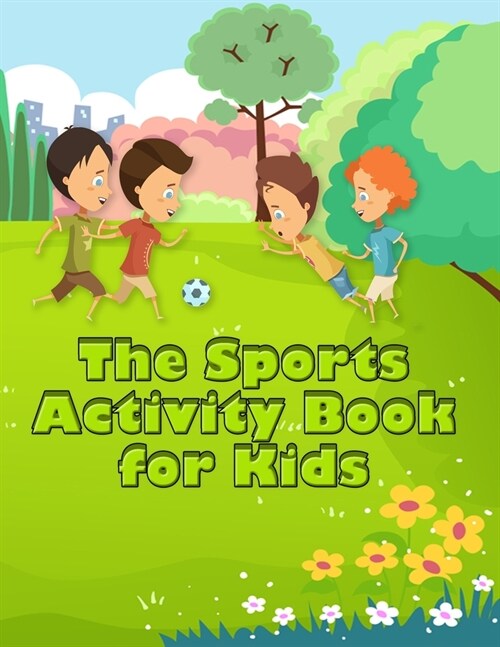 The Sports Activity Book for Kids: Excellent Color and Activity Sports Book for all Kids - A Creative Sports Workbook with Illustrated Kids Book (Paperback)