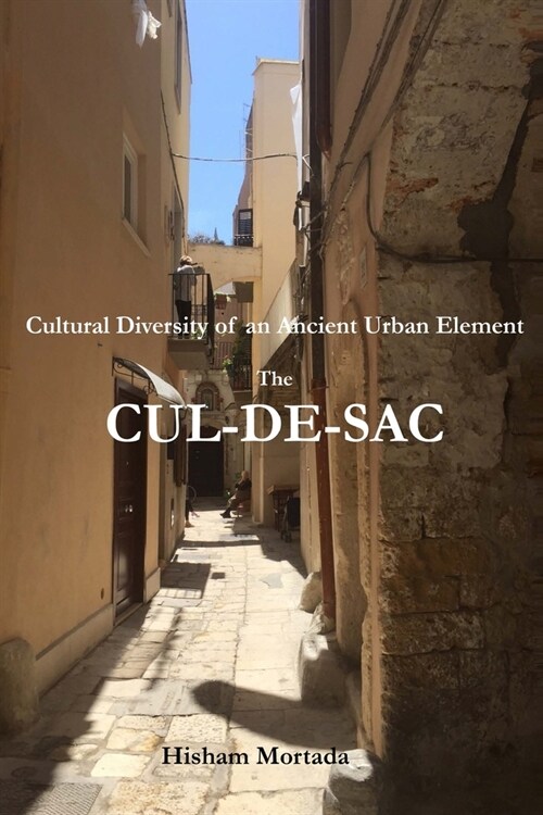 Cultural Diversity of an Ancient Urban Element: The Cul-De-Sac (Paperback)