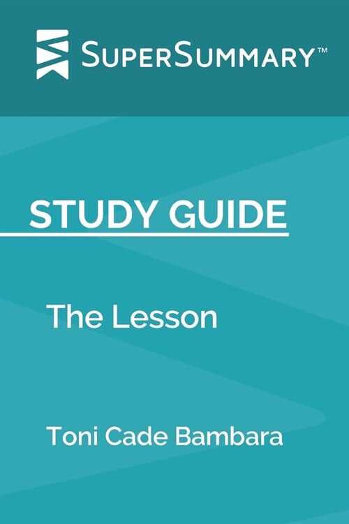 Study Guide: The Lesson by Toni Cade Bambara (SuperSummary) (Paperback)