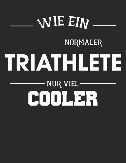 Mein Triathlontagebuch: Trainingstagebuch f? alle Triathleten ♦ Laufen, Schwimmen, Radfahren ♦ Logbuch f? ?er 300 Eintr?e b (Paperback)