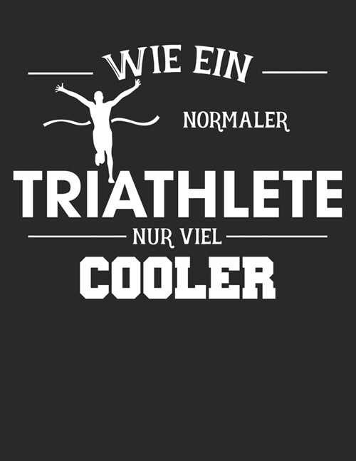 Mein Triathlontagebuch: Trainingstagebuch f? alle Triathleten ♦ Laufen, Schwimmen, Radfahren ♦ Logbuch f? ?er 300 Eintr?e b (Paperback)