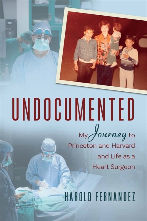 Undocumented: My Journey to Princeton and Harvard and Life as a Heart Surgeon (Paperback)
