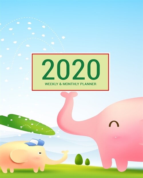 2020 Planner Weekly & Monthly 8x10 Inch: Elephant Shower One Year Weekly and Monthly Planner + Calendar Views (Paperback)