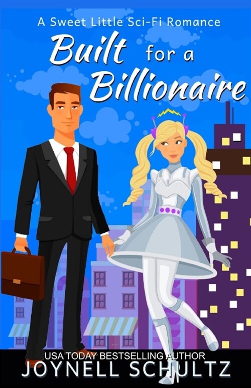 Built for a Billionaire: A Sweet Little Sci-Fi Romance (Paperback)