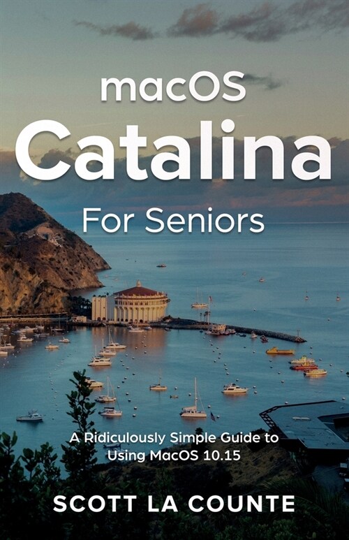 MacOS Catalina for Seniors: A Ridiculously Simple Guide to Using MacOS 10.15 (Paperback)