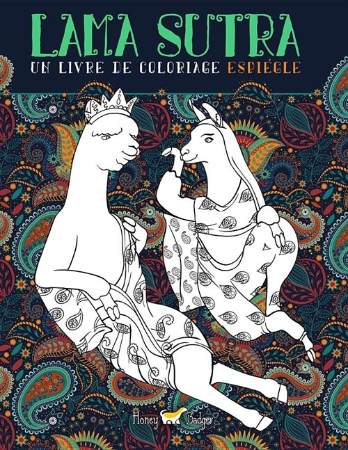 Lama Sutra: Un Livre De Coloriage Espi?le: Th?e du Kama Sutra avec des lamas, des paresseux et des licornes (Paperback)