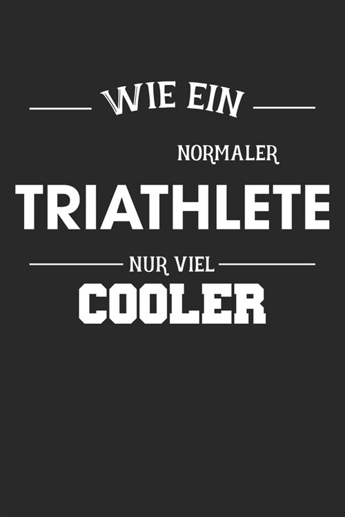 Mein Triathlontagebuch: Trainingstagebuch f? alle Triathleten ♦ Laufen, Schwimmen, Radfahren ♦ Logbuch f? ?er 300 Eintr?e b (Paperback)