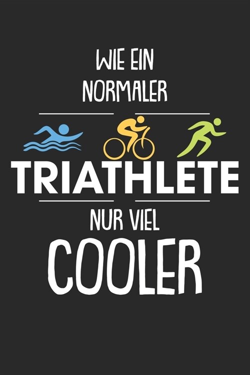 Mein Triathlontagebuch: Trainingstagebuch f? alle Triathleten ♦ Laufen, Schwimmen, Radfahren ♦ Logbuch f? ?er 300 Eintr?e b (Paperback)