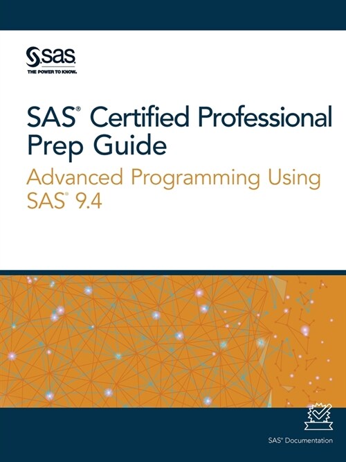 SAS Certified Professional Prep Guide: Advanced Programming Using SAS 9.4 (Paperback)