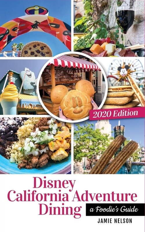 Disney California Adventure Dining 2020: A Foodies Guide (Paperback)