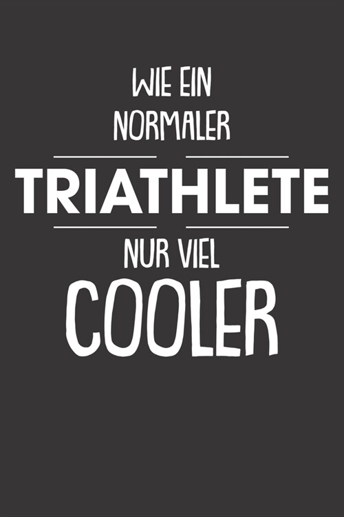 Mein Triathlontagebuch: Trainingstagebuch f? alle Triathleten ♦ Laufen, Schwimmen, Radfahren ♦ Logbuch f? ?er 300 Eintr?e b (Paperback)