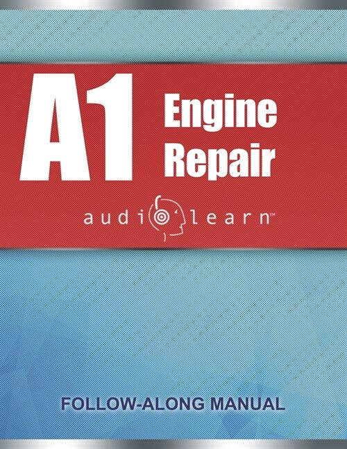 ASE Engine Repair Test - A1 AudioLearn: Complete Audio Review for the Automotive Service Excellence ASE A1 Test (Paperback)