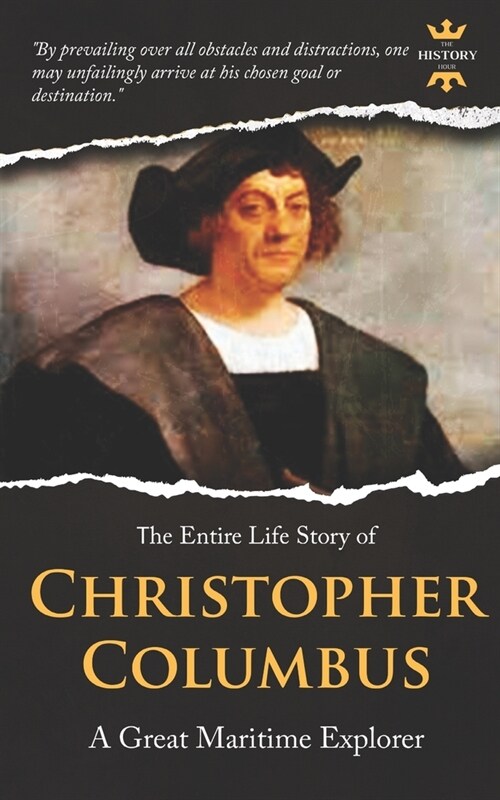 Christopher Columbus: A Great Maritime Explorer. The Entire Life Story. Biography, Facts & Quotes (Paperback)