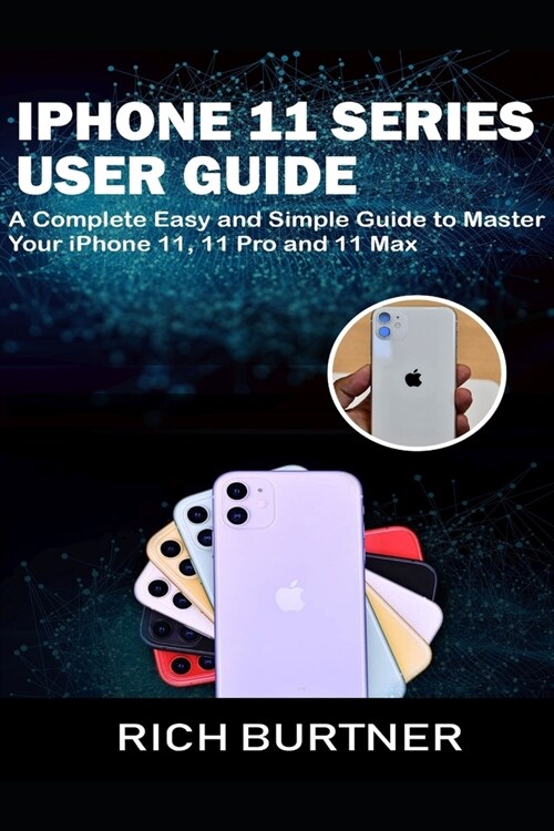 iPhone 11 Series User Guide: A Complete Easy and Simple Guide to Master Your iPhone 11, 11 Pro and 11 Max (Paperback)