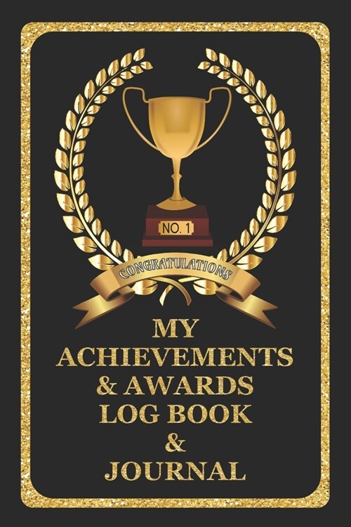 My Achievements & Awards Log Book & Journal: Log all your achievements in life, write these details in this book - Black Cover (Paperback)