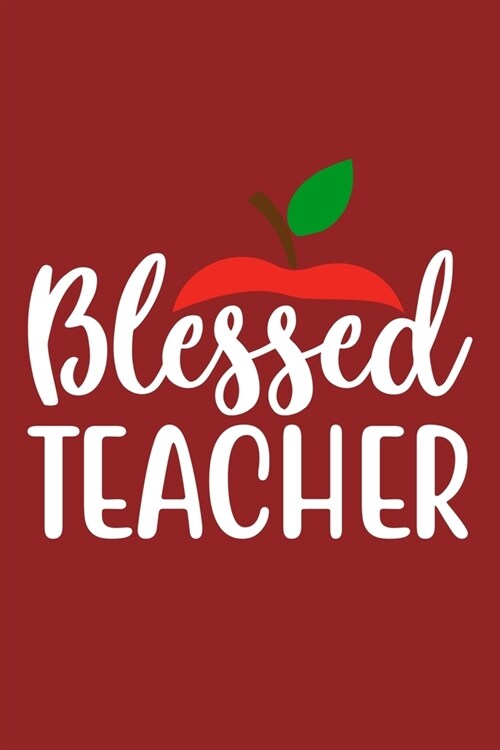 Blessed Teacher: Blank Lined Notebook Journal: Gift For Teachers Appreciation 6x9 - 110 Blank Pages - Plain White Paper - Soft Cover Bo (Paperback)