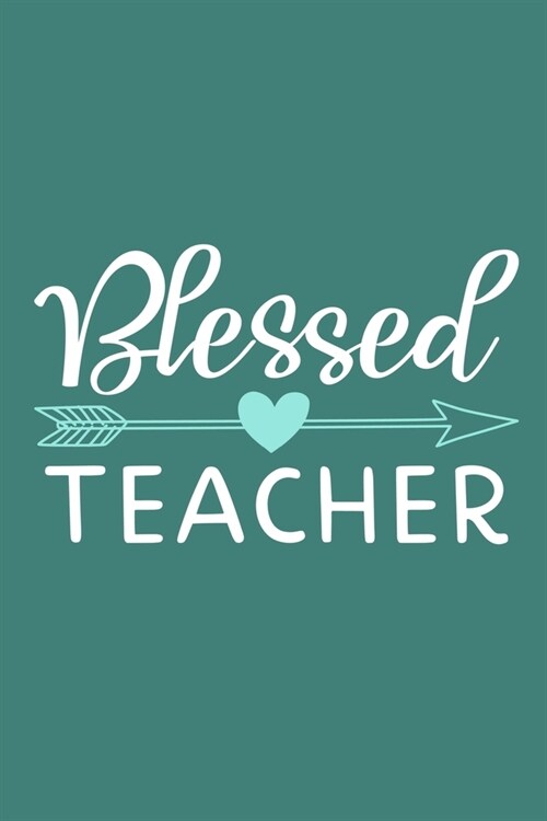 Blessed Teacher: Blank Lined Notebook Journal: Gift For Teachers Appreciation 6x9 - 110 Blank Pages - Plain White Paper - Soft Cover Bo (Paperback)