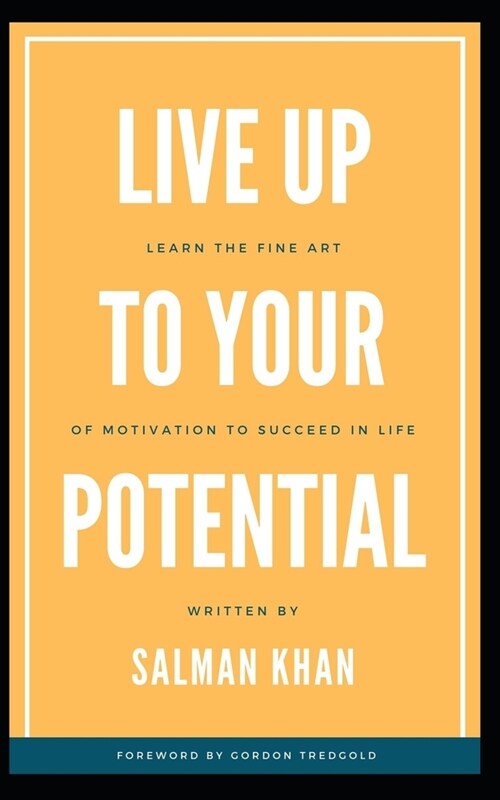 Live Up to Your Potential: Find your Motivation to enable Success (Paperback)