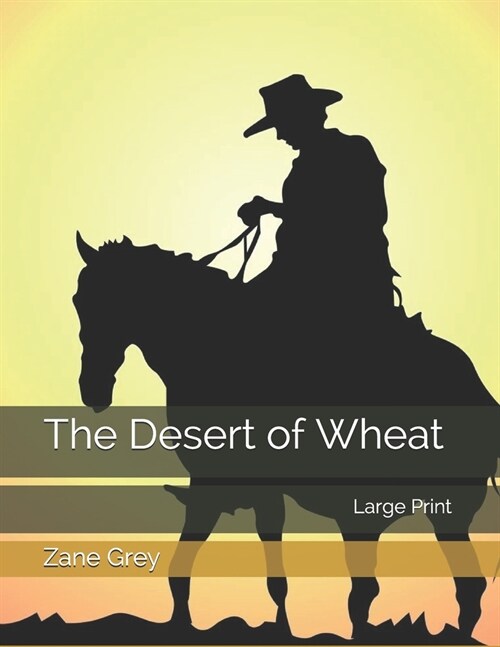 The Desert of Wheat: Large Print (Paperback)