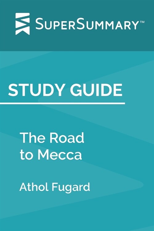 Study Guide: The Road to Mecca by Athol Fugard (SuperSummary) (Paperback)