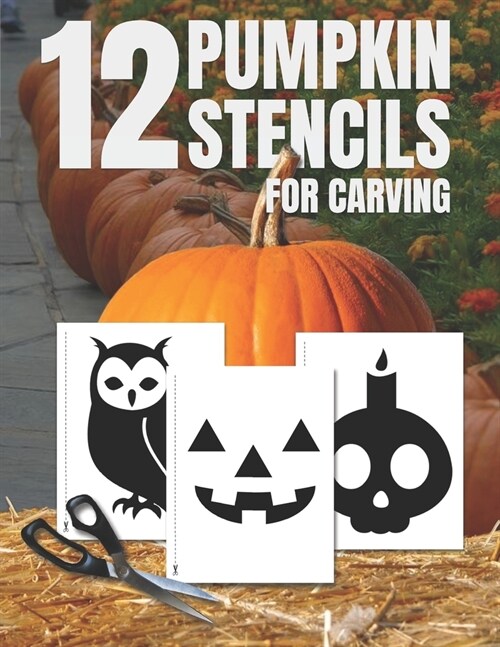 Pumpkin Stencils for Carving: Pumpkin Cutouts Stencil Book with 12 Designs, Template, Shapes to Cut, Tape, Trace, and Carve, Halloween Party Decorat (Paperback)