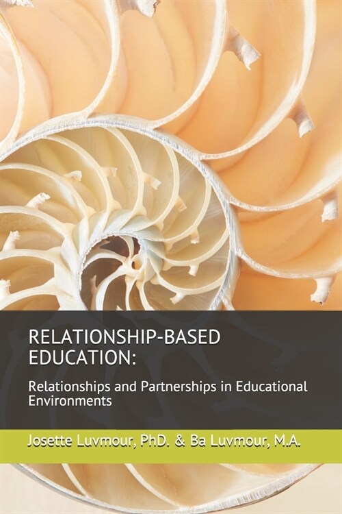 Relationship-Based Education: : Relationships and Partnerships in Educational Environments (Paperback)