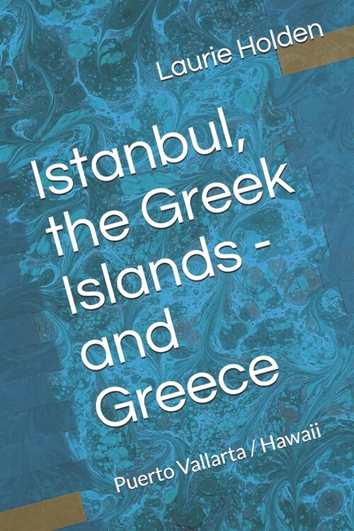 Istanbul, the Greek Islands, Greece / Puerto Vallarta / Hawaii (Paperback)