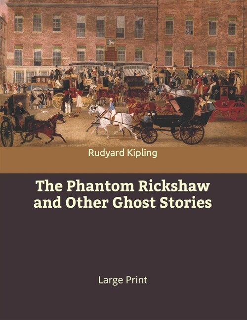The Phantom Rickshaw and Other Ghost Stories: Large Print (Paperback)