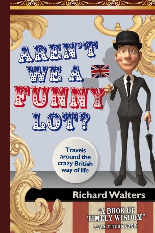 Arent We a Funny Lot?: Travels around the crazy British way of life (Paperback)