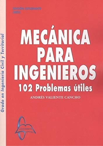 MECANICA PARA INGENIEROS 102 PROBLEMAS UTILES (Book)