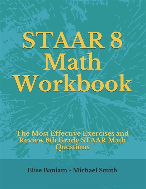 STAAR 8 Math Workbook: The Most Effective Exercises and Review 8th Grade STAAR Math Questions (Paperback)