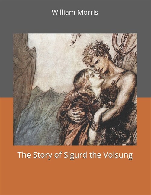 The Story of Sigurd the Volsung: Large Print (Paperback)