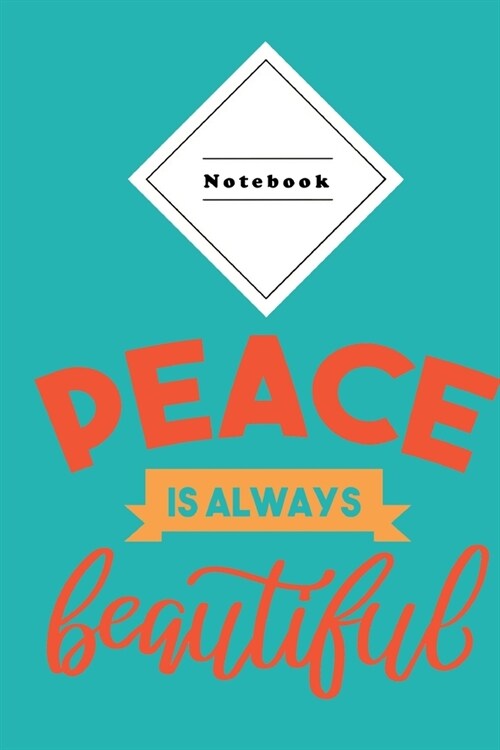 Notebook: Composition Notepad - 120 sheets 6x9 Wide ruled lined - Peace is always beauitful Coverdesign (Paperback)
