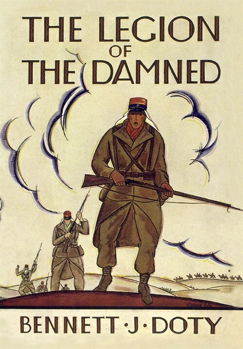 The Legion of the Damned: The Adventures of Bennett J. Doty in the French Foreign Legion as Told by Himself (Paperback)