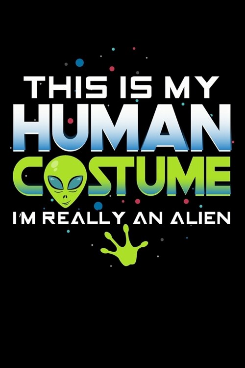 This Is My Human Costume Im Really An Alien: Fishing Log Book And Journal For A Fisherman Or For Kids To Record Fishing Trips And Experiences of e.g. (Paperback)