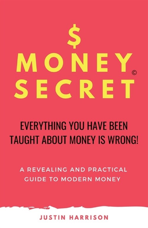 $moneysecret: Everything You Have Been Taught about Money Is Wrong (Paperback)