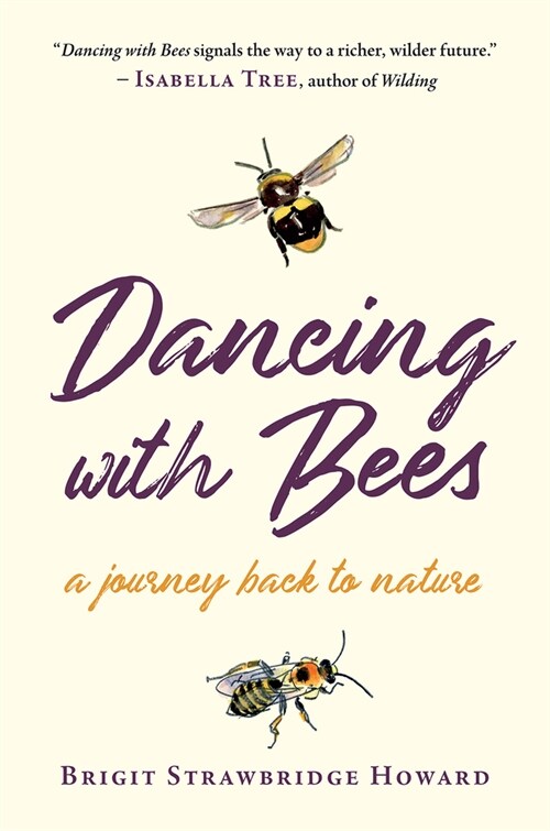 Dancing with Bees: A Journey Back to Nature (Paperback)