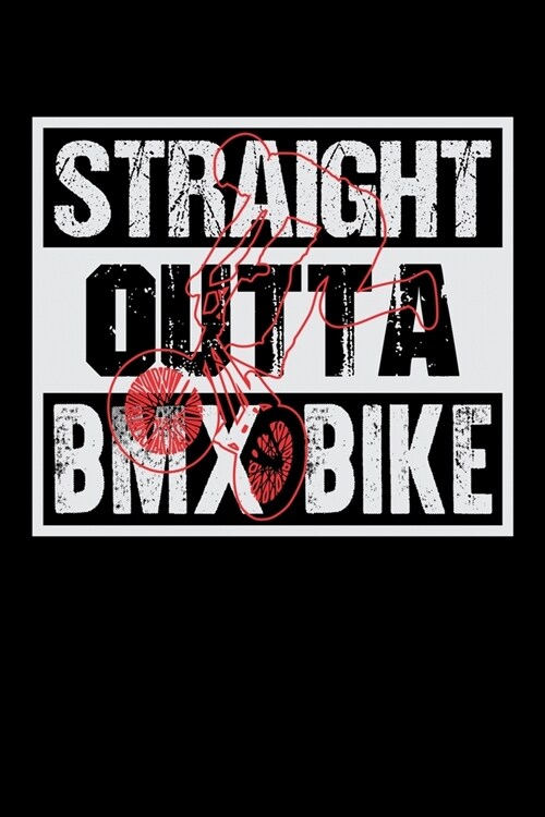 Straight Outta BMX Bike: Fishing Log Book And Journal For A Fisherman Or For Kids To Record Fishing Trips And Experiences of e.g. Bass Fishing (Paperback)