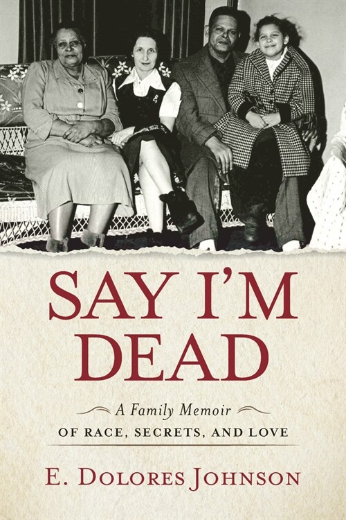 Say Im Dead: A Family Memoir of Race, Secrets, and Love (Hardcover)