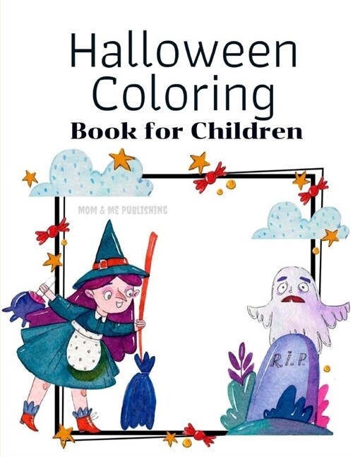 Halloween Coloring Book for Children: The Activity Books for kids ages 4-8 with funny ghost, zombies, little witch in fun and easy collection. (Paperback)