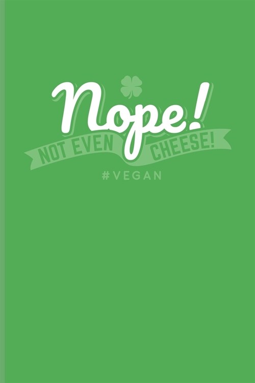 Nope! Not Even Cheese! #Vegan: Food Lover Undated Planner - Weekly & Monthly No Year Pocket Calendar - Medium 6x9 Softcover - For Plant Based Lifesty (Paperback)