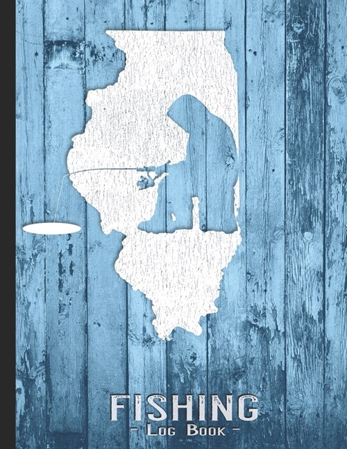 Fishing Journal Complete Fishermans Log Book: Illinois Vintage Ice Fishing State Map Records Details of Fish Trip, Including Date, Time, Location, We (Paperback)