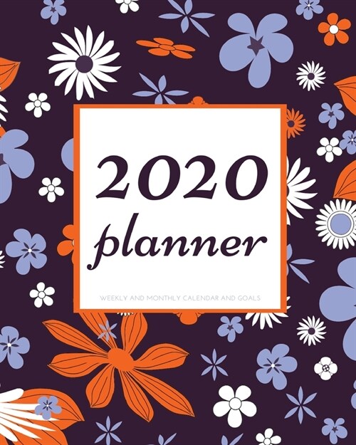 2020 Planner Weekly and Monthly Calendar and Goals: Water Paint Floral Theme For To-Do List, Appointment Journal and Academic Agenda Schedule Organize (Paperback)