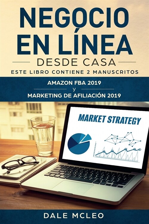 Negocio En L?ea Desde Casa: Este Libro Contiene 2 Manuscritos: AMAZON FBA 2019 y MARKETING DE AFILIACI? 2019 (Paperback)